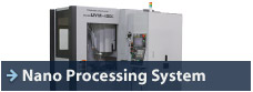 Nano Processing System